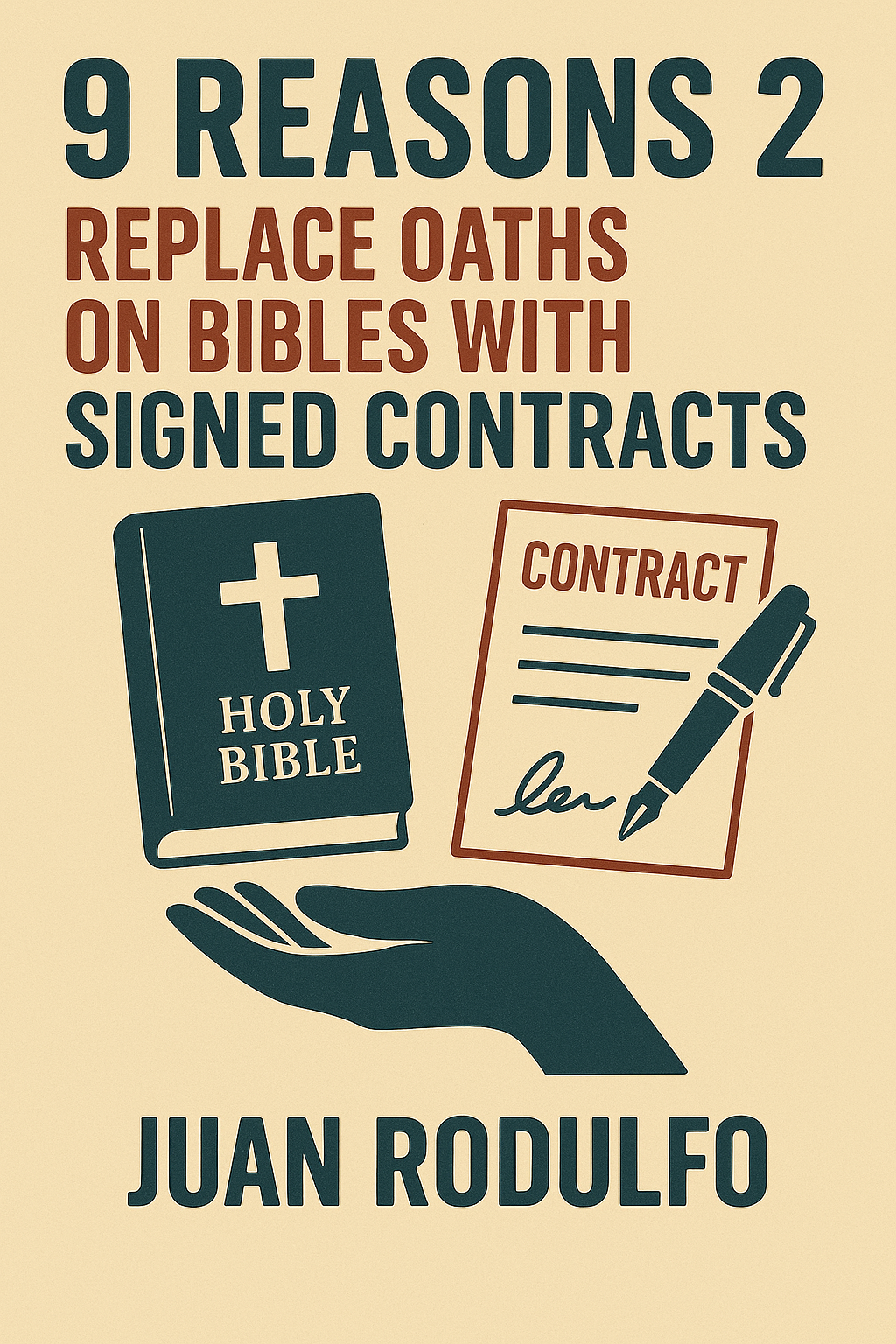 9 Reasons 2 Replace Oaths in Bibles with Signed Contracts by Juan Rodulfo